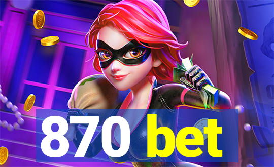 870 bet